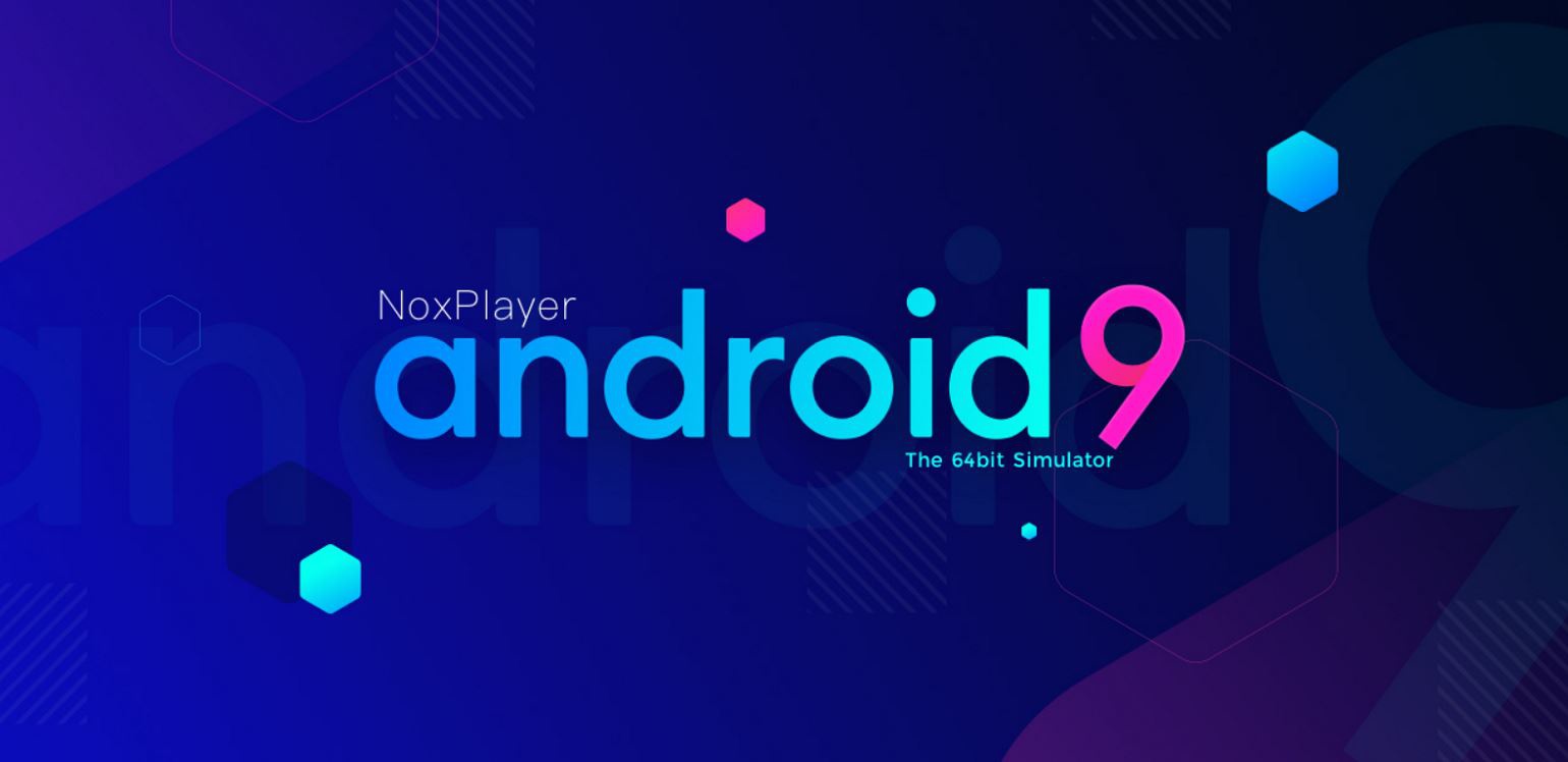 Noxplayer tối ưu trải nghiệm game với hệ điều hành Android 9